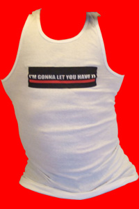 ../images/store/White_Tank__I_M_GONNA_LET_YOU_HAVE_IT.jpg